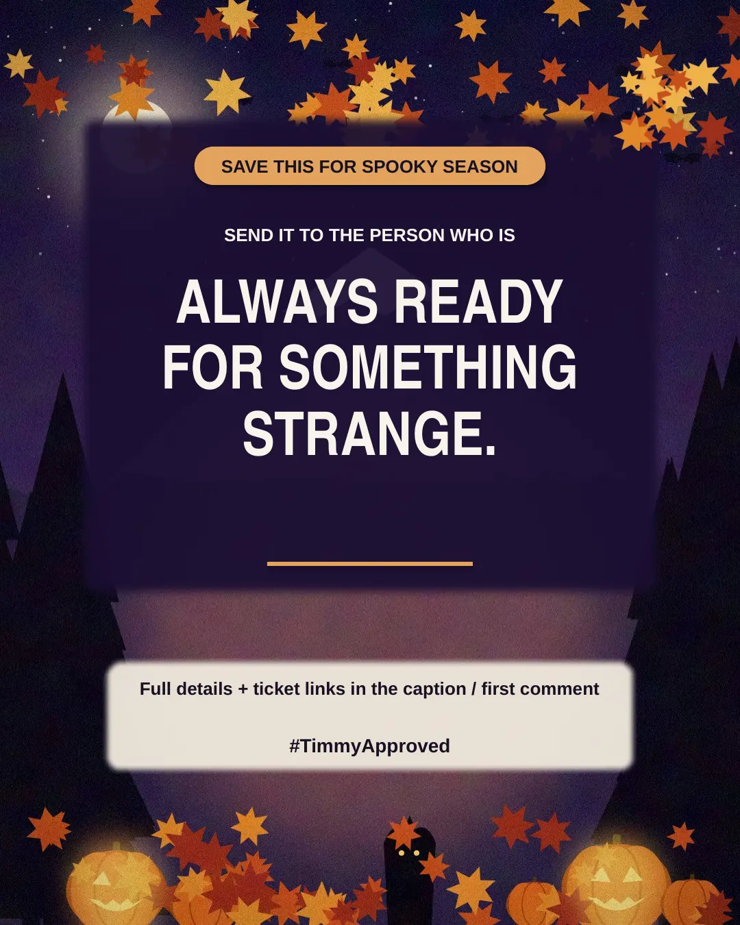 Save this for spooky season. Send it to the person who is always ready for something strange.